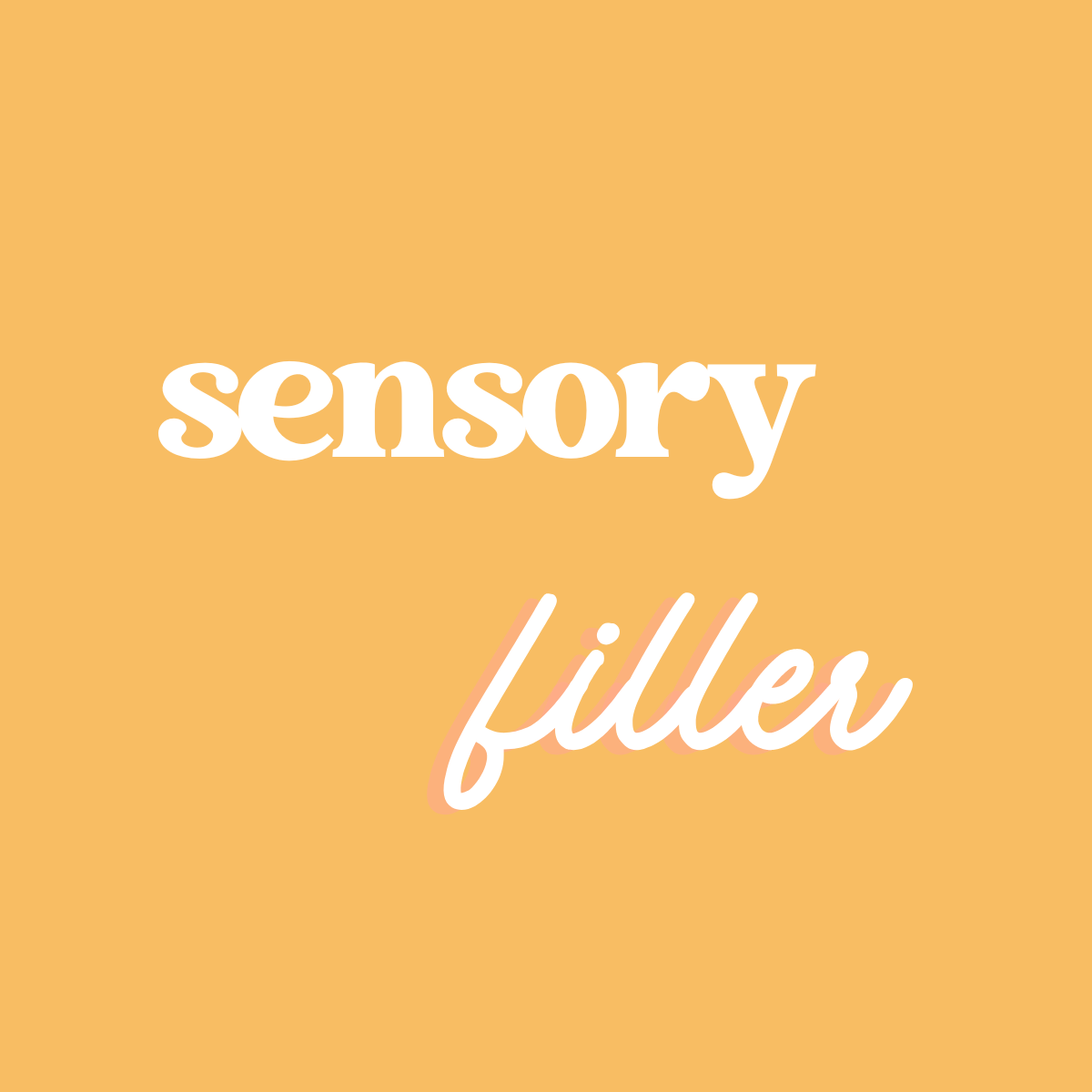 Sensory Filler